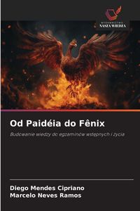 Produktbild: Od Paid&eacute;ia do F&ecirc;nix