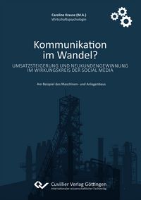Produktbild: Kommunikation im Wandel? Umsatzsteigerung und Neukundengewinnung im Wirkungskreis der Social Media. Am Beispiel des Maschinen- und Anlagenbaus