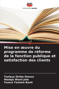 Produktbild: Mise en &iquest;uvre du programme de r&eacute;forme de la fonction publique et satisfaction des clients