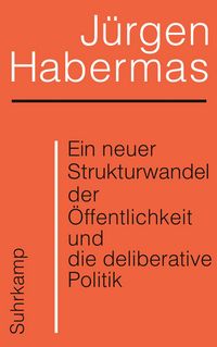 Produktbild: Ein neuer Strukturwandel der &Ouml;ffentlichkeit und die deliberative Politik