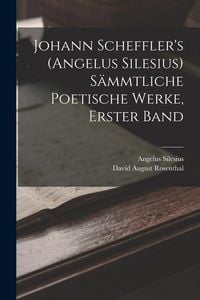 Produktbild: Johann Scheffler's (Angelus Silesius) S&auml;mmtliche Poetische Werke, Erster Band