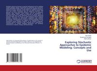 Produktbild: Exploring Stochastic Approaches to Epidemic Modeling: Concepts and Use