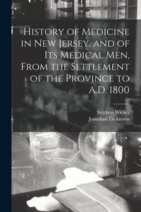 Produktbild: History of Medicine in New Jersey, and of its Medical men, From the Settlement of the Province to A.D. 1800