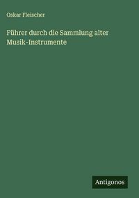 Produktbild: F&uuml;hrer durch die Sammlung alter Musik-Instrumente