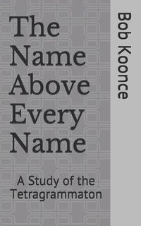 Produktbild: The Name Above Every Name: A Study of the Tetragrammaton
