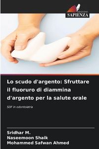 Produktbild: Lo scudo d'argento: Sfruttare il fluoruro di diammina d'argento per la salute orale
