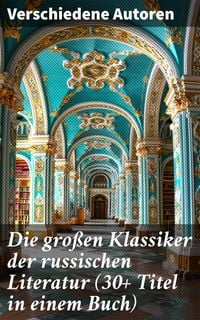Produktbild: Die großen Klassiker der russischen Literatur (30+ Titel in einem Buch)