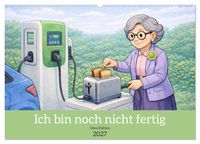 Produktbild: Ich bin noch nicht fertig - Oma Edition (Wandkalender 2027 DIN A2 quer), CALVENDO Monatskalender