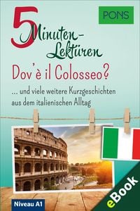 Produktbild: PONS 5-Minuten-Lekt&uuml;ren Italienisch A1 - Dov'&egrave; il Colosseo?