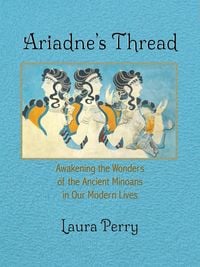 Produktbild: Ariadne's Thread: Awakening the Wonders of the Ancient Minoans in Our Modern Lives