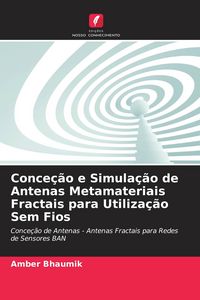 Produktbild: Conce&ccedil;&atilde;o e Simula&ccedil;&atilde;o de Antenas Metamateriais Fractais para Utiliza&ccedil;&atilde;o Sem Fios