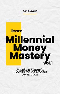 Produktbild: Millennial Money Mastery: Unlocking Financial Success for the Modern Generation