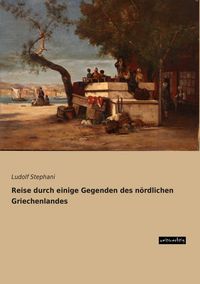 Produktbild: Reise durch einige Gegenden des n&ouml;rdlichen Griechenlandes