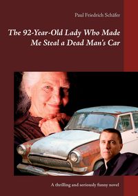 Produktbild: The 92-Year-Old Lady Who Made Me Steal a Dead Man`s Car