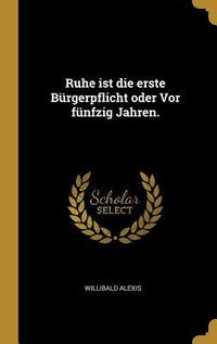 Produktbild: Ruhe Ist Die Erste B&uuml;rgerpflicht Oder VOR F&uuml;nfzig Jahren.