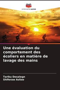 Produktbild: Une &eacute;valuation du comportement des &eacute;coliers en mati&egrave;re de lavage des mains
