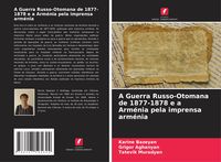 Produktbild: A Guerra Russo-Otomana de 1877-1878 e a Arm&eacute;nia pela imprensa arm&eacute;nia
