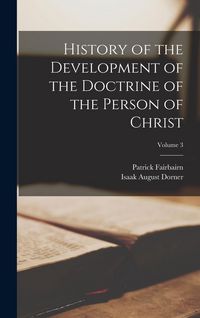 Produktbild: History of the Development of the Doctrine of the Person of Christ; Volume 3