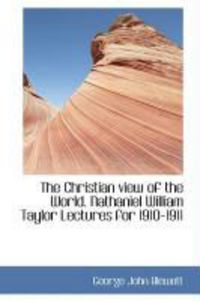 Produktbild: The Christian View of the World. Nathaniel William Taylor Lectures for 1910-1911