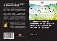 Produktbild: La manifestation du traumatisme de l'esclave dans la musique et les paroles de chansons