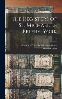 Produktbild: The Registers of St. Michael Le Belfry, York; 1