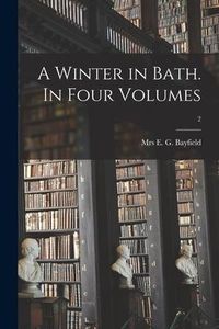 Produktbild: A Winter in Bath. In Four Volumes; 2