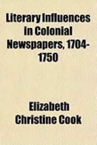 Produktbild: Literary Influences in Colonial Newspapers, 1704-1750