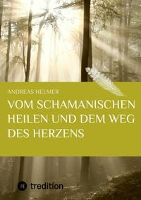 Produktbild: Vom schamanischen Heilen und dem Weg des Herzens