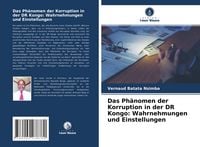 Produktbild: Das Ph&auml;nomen der Korruption in der DR Kongo: Wahrnehmungen und Einstellungen