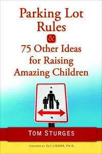 Produktbild: Parking Lot Rules & 75 Other Ideas for Raising Amazing Children
