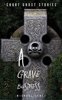 Produktbild: A Grave Business (Ghost Stories Collection, #1)