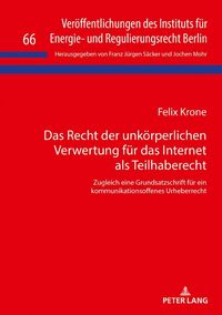 Produktbild: Das Recht der unk&ouml;rperlichen Verwertung f&uuml;r das Internet als Teilhaberecht