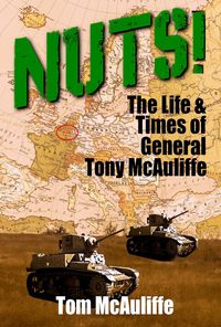 Produktbild: Nuts! The Life and Times of General Tony McAuliffe (The McAuliffe Series, #2)