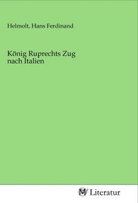 Produktbild: K&ouml;nig Ruprechts Zug nach Italien