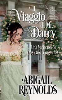 Produktbild: Il Viaggio di Mr. Darcy: una Variazione di Orgoglio e Pregiudizio