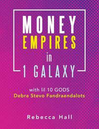 Produktbild: Money Empires in 1 Galaxy with Lil 10 Gods Debra Stevo Fandraendalots