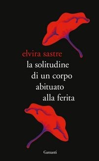 Produktbild: La solitudine di un corpo abituato alla ferita