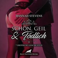 Produktbild: Sch&ouml;n, Geil und T&ouml;dlich / 7 geile erotische Geschichten / Erotik Audio Story / Erotisches H&ouml;rbuch