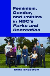 Produktbild: Feminism, Gender, and Politics in NBC&rsquo;s &laquo;Parks and Recreation&raquo;