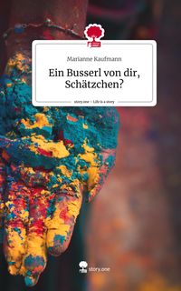 Produktbild: Ein Busserl von dir, Sch&auml;tzchen?. Life is a Story - story.one