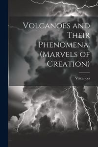 Produktbild: Volcanoes and Their Phenomena. (Marvels of Creation)