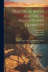 Produktbild: Practical Rules for Greek Accents and Quantity: From the German of P. Buttmann and F. Passow