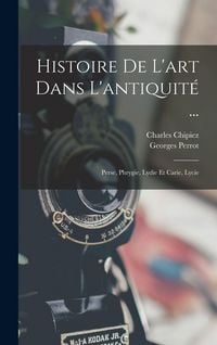Produktbild: Histoire De L'art Dans L'antiquit&eacute; ...: Perse, Phrygie, Lydie Et Carie, Lycie