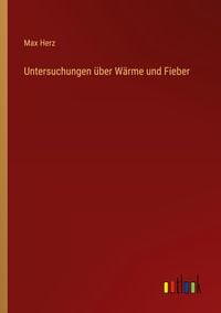 Produktbild: Untersuchungen &uuml;ber W&auml;rme und Fieber