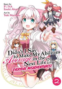Produktbild: Didn't I Say to Make My Abilities Average in the Next Life?! Everyday Misadventures! (Manga) Vol. 2