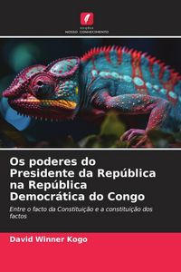 Produktbild: Os poderes do Presidente da Rep&uacute;blica na Rep&uacute;blica Democr&aacute;tica do Congo