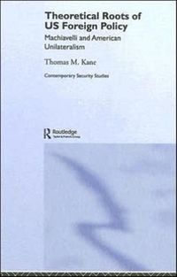 Produktbild: Kane, T: Theoretical Roots of US Foreign Policy