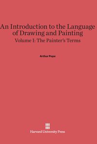Produktbild: An Introduction to the Language of Drawing and Painting, Volume I, The Painter's Terms