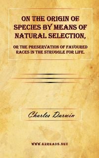 Produktbild: On the Origin of Species by Means of Natural Selection, or The Preservation of Favoured Races in the Struggle for Life.
