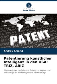 Produktbild: Patentierung k&uuml;nstlicher Intelligenz in den USA: TRIZ, ARIZ